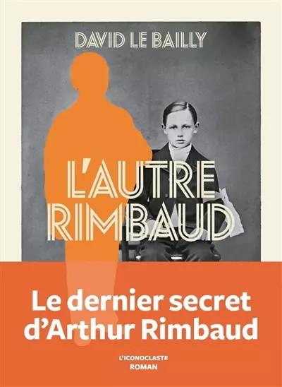 L'Autre Rimbaud, David Le bailly