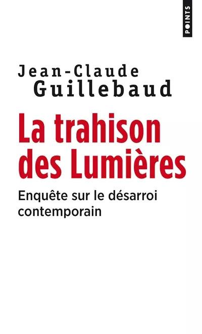 La Trahison des lumi�res : Enqu�te sur le d�sarroi contemporain, Jean claude Gui