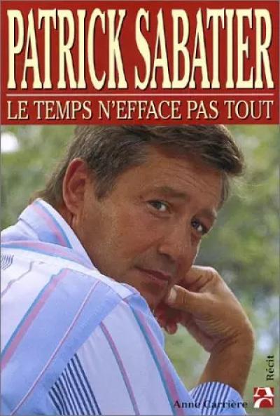 Le temps n'efface pas tout, Patrick Sabatier