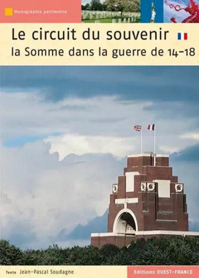 Le Circuit du souvenir   La Somme dans la guerre de 14 18, Jean Pascal Soudagne