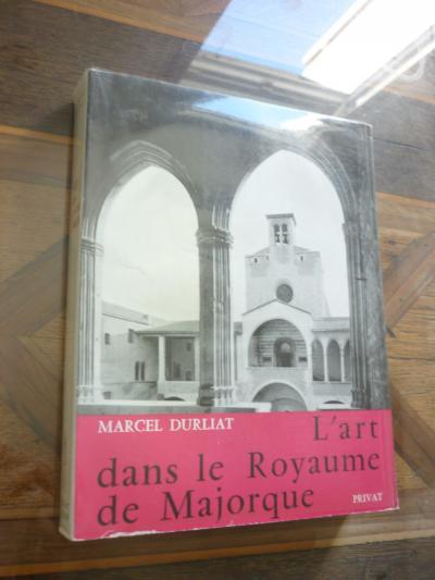 PERPIGNAN Durliat Marcel : L art dans le royaume de Majorque Privat, 1962
