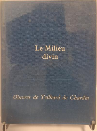 Le Milieu divin Teilhard de Chardin Seuil 1963 Reli� Rhodo�d Alfa Trianon
