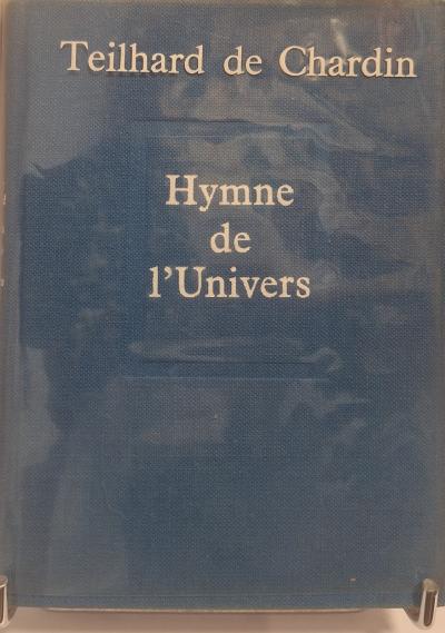 Hymne de l'Univers Teilhard de Chardin Seuil 1961 Reli� Rhodo�d Num�rot�