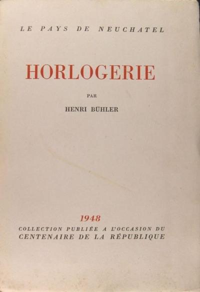 Henri B�hler le pays de Neuch�tel   Horlogerie .