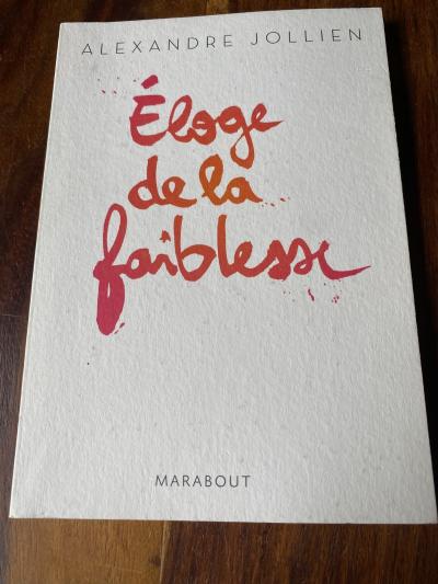 ALEXANDRE JOLLIEN    ELOGE DE LA FAIBLESSE