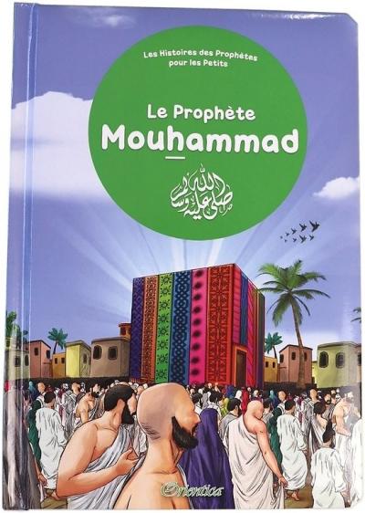 Le Proph�te Mouhammad   Les Histoires Des Proph�tes Pour Les Petits (Livre Avec