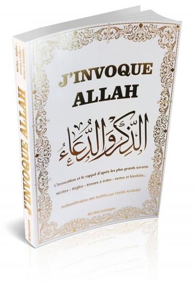 J'invoque Allah   L'invocation Et Le Rappel D'apr�s Les Plus Grands Savants