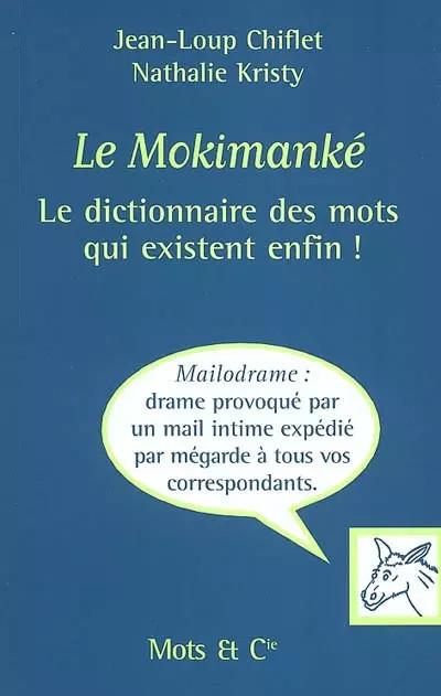 Le Mokimank� : Le Dico des mots qui existent enfin !, Nathalie Kristy et  Jean L