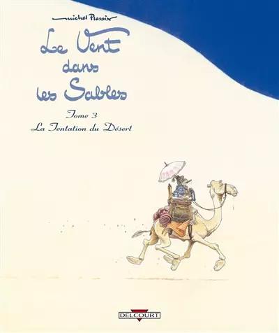 Le Vent dans les Sables, Tome 3 : La tentation du d�sert, Michel Plessix