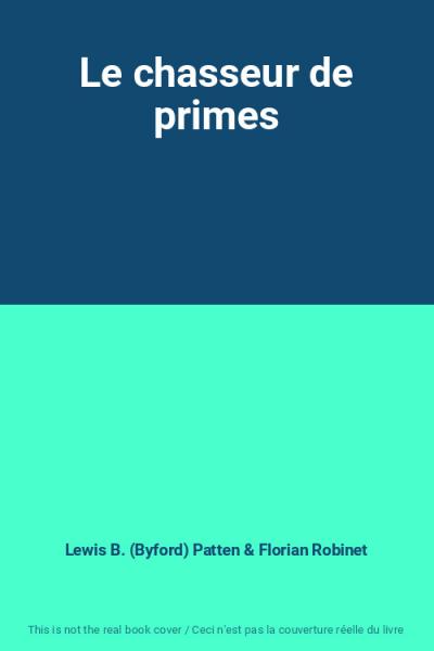 Le chasseur de primes, Lewis B. (Byford) Patten et Florian Robinet