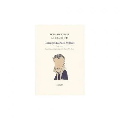 Richard WEINER LE GRAND JEU Correspondances crois�es (1927 1937) une r�f�rence