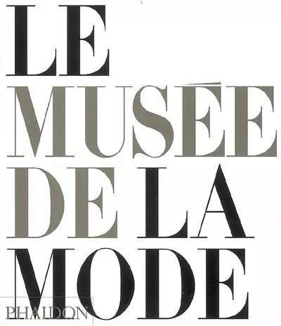 Le Mus�e de la mode, Angela Buttolph,  Tamasin Doe,  Alice Mackrell,  Richard Ma