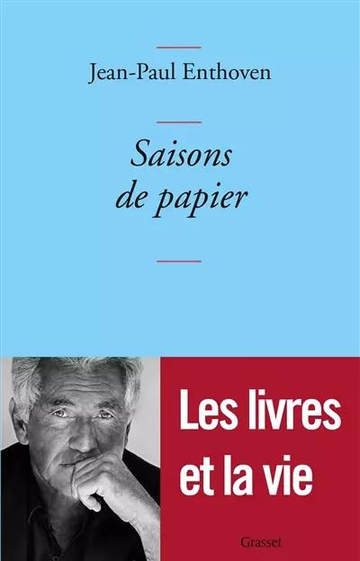 Saisons de papier, Jean Paul Enthoven