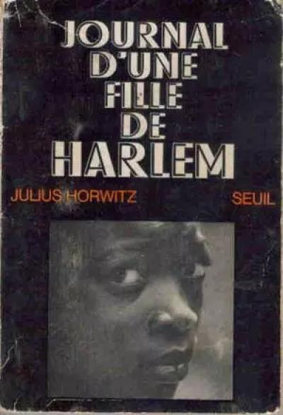 Journal d'une fille de Harlem, par Julius Horwitz.