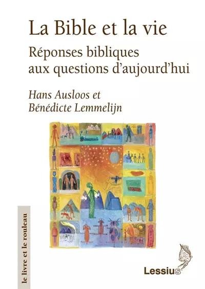 La Bible et la vie   R�ponses bibliques aux questions d'aujourd'hui, H