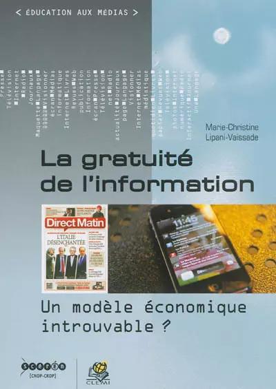 La gratuit� de l'information : Un mod�le �conomique introuvable  , Marie Ch