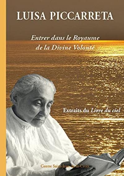 Luisa Piccarreta : Entrer dans le Royaume de la Divine Volonte (deuxieme...