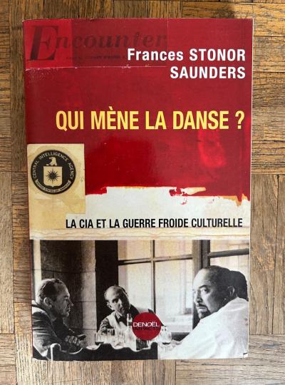 Qui M�ne La Danse   La Cia Et La Guerre Froide Culturelle
