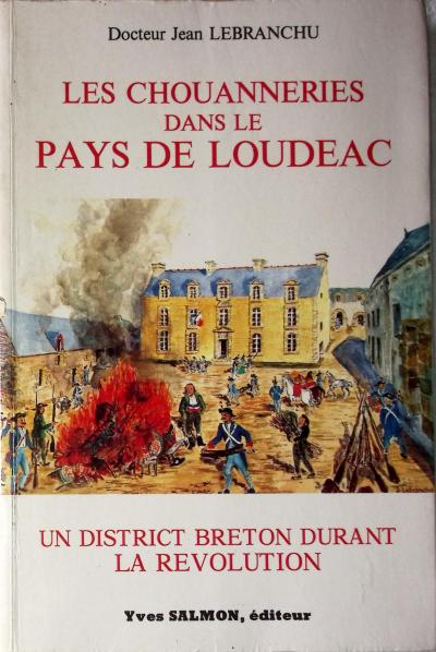 Les chouanneries dans le pays de Loud�ac Un district breton durant la R�volution