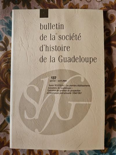 Bulletin De La SocI�t� D Histoire De La Guadeloupe   N�137   Janvier Avril 2004