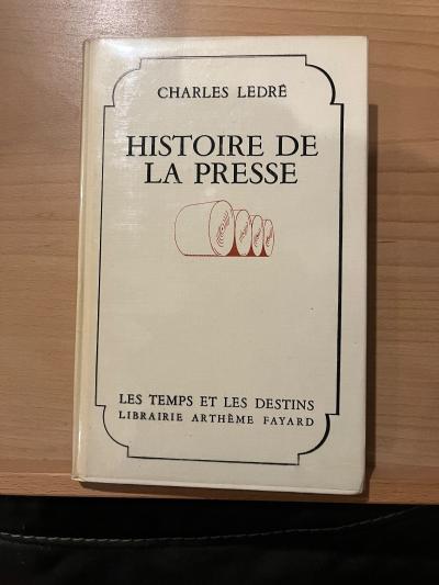 Charles Ledr� Histoire de la Presse Les Temps et les Destins 1958 Arth�me Fayard