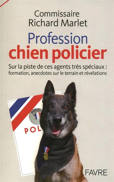 Profession, chien policier : sur la piste de ces agents tr�s sp�ciaux, formatio