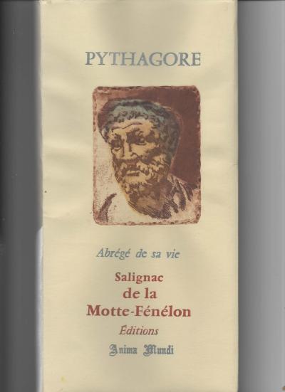 F�nelon- Kleweta ; Pythagore, Abr�g� de sa vie  Ed. Anima Mundi. Ex 37-99.