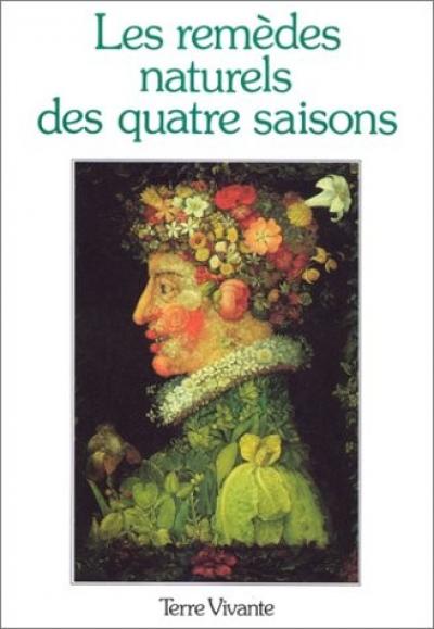 Les Rem�des naturels des quatre saisons : les meilleurs rem�des de 150 lectrice
