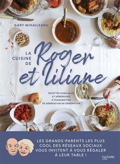 La cuisine de Roger et Liliane : recettes familiales et g�n�reuses � transmettr