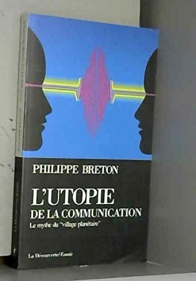 L'utopie de la communication : le mythe du village plan�taire