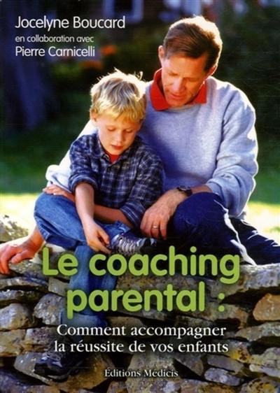 Le coaching parental : comment accompagner la r�ussite de vos enfants