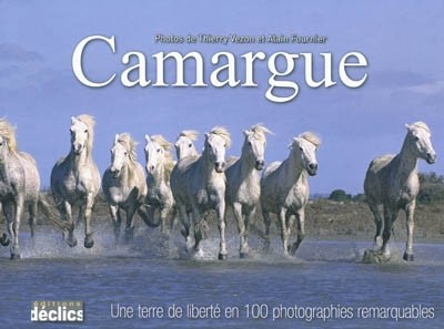 Camargue : une terre de libert� en 100 photographies remarquables