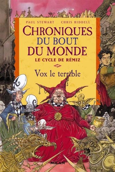 Chroniques du bout du monde. Le cycle de R�miz. Vol. 2. Vox le terrible