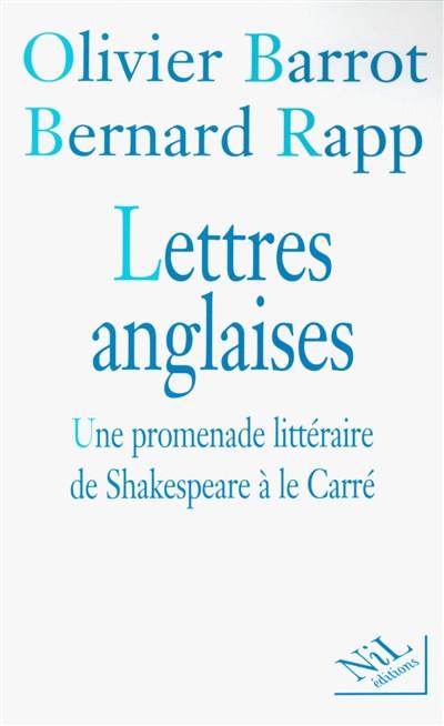 Lettres anglaises : une promenade litt�raire de Shakespeare � Le Carr�