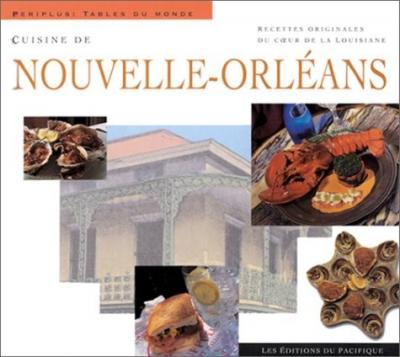 Cuisine de Nouvelle Orl�ans : recettes originales du coeur de la Louisiane