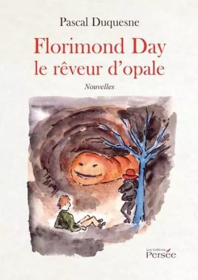 Florimond Day le r�veur d'opale, Pascal Duquesne