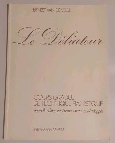 Le D�liateur. Cours gradu� de technique pianistique   Ernest Van de Velde