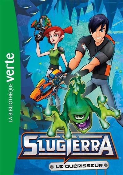 Slugterra. Vol. 3. Le gu�risseur