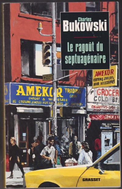 CHARLES BUKOWSKI: LE RAGO�T DU SEPTUAGENAIRE. GRASSET. 1997. (c10)