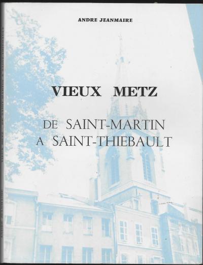 le Vieux METZ   de SAINT MARTIN � SAINT THI�BAULT   Andr� JEANMAIRE (envoi) 1978