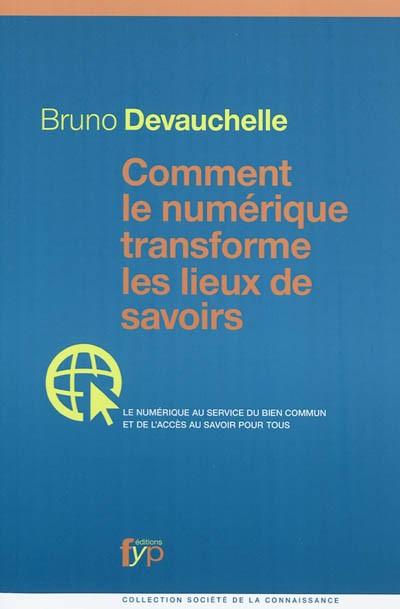 Comment le num�rique transforme les lieux de savoir : le num�rique au service d