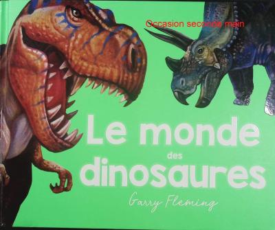 Le Monde des Dinosaures   Garry Fleming   documentaire jeunesse, dinosaures, pr�