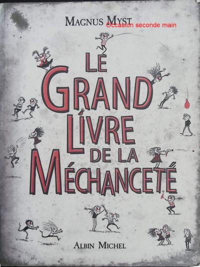 Le grand livre de la m�chancet�   Magnus Myst   humour d�cal�, livre jeunesse dr