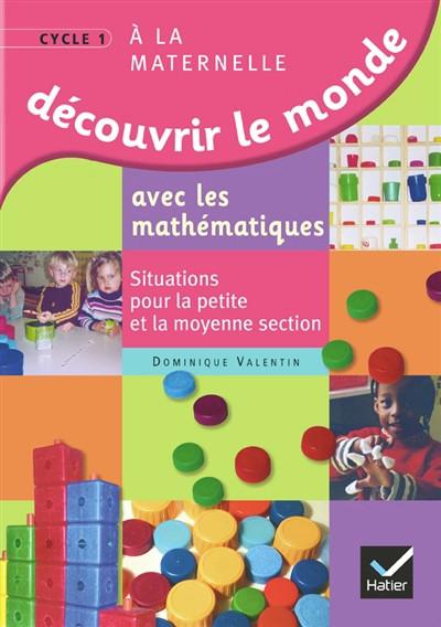 D�couvrir le monde avec les math�matiques � la maternelle cycle 1 : situations