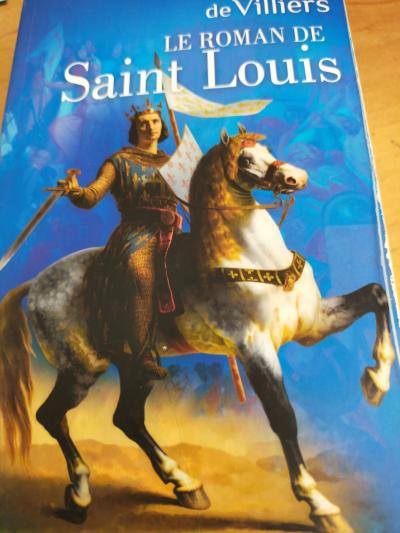 Le roman de Saint Louis   Philippe de Villiers
