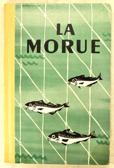 LA MORUE COMITE DE PROPAGANDE POUR CONSOMMATION 1958 PECHE GASTRONOMIE CUISINE