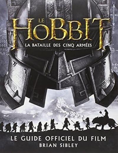 Le Hobbit   La Bataille des cinq armees. Le Guide officiel du film