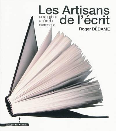 Les artisans de l'�crit : des origines � l'�re du num�rique