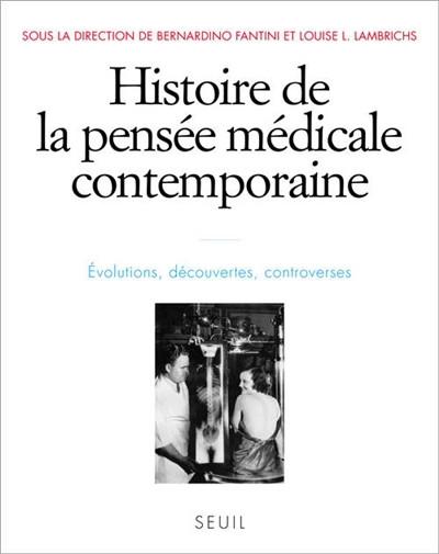 Histoire de la pens�e m�dicale contemporaine : �volutions, d�couvertes, controv