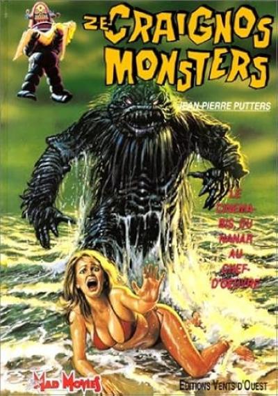 Ze craignos monsters : Le cinema bis du nanar au chef d'oeuvre